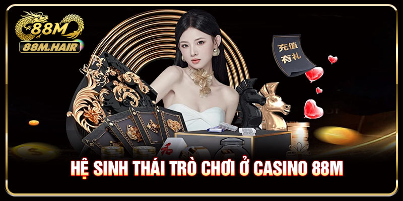 Hệ sinh thái trò chơi ở casino 88M